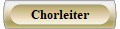 Chorleiter